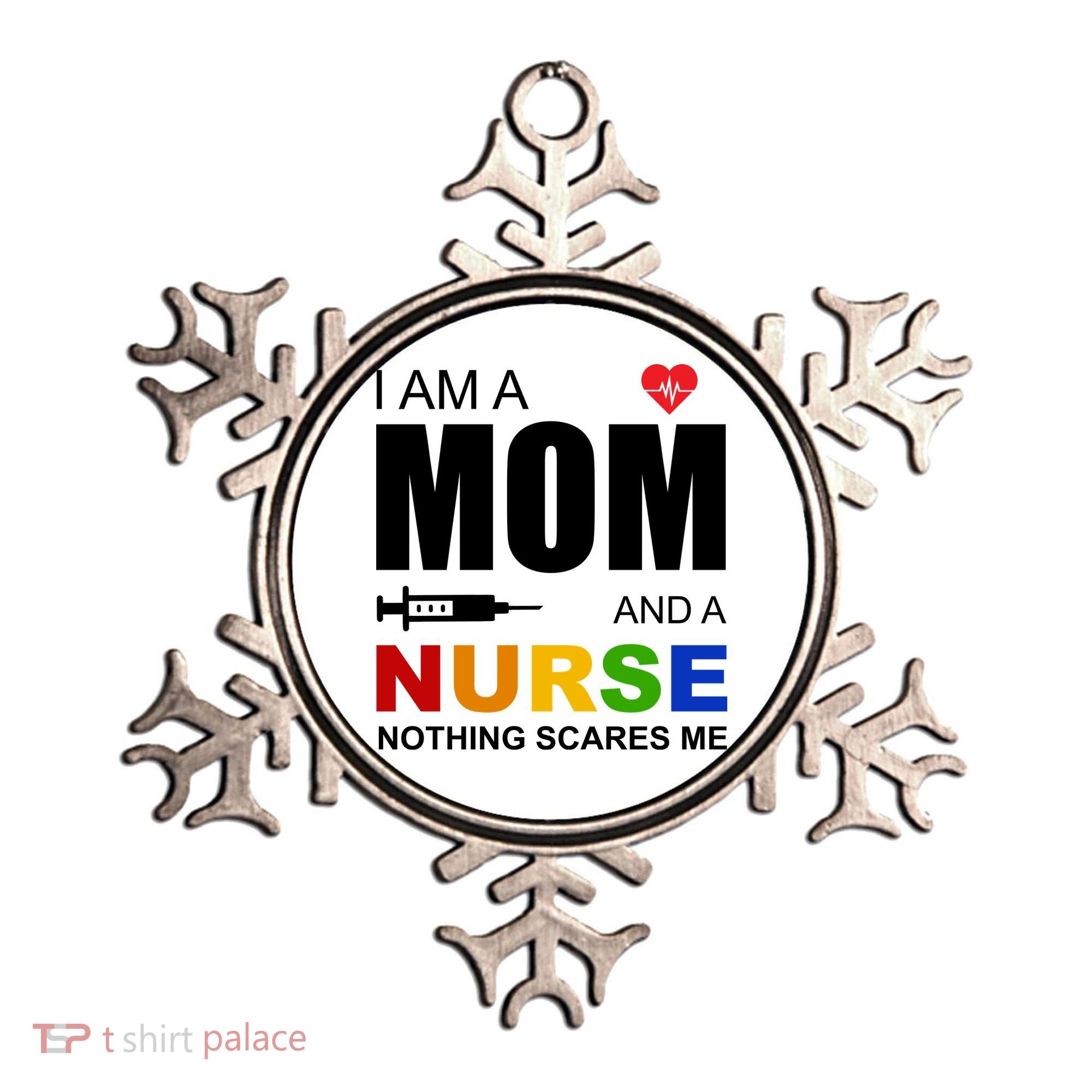 I'm A Mom And Nurse Nothing Scares Me Ornament