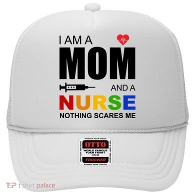 I'm A Mom And Nurse Nothing Scares Me Hat