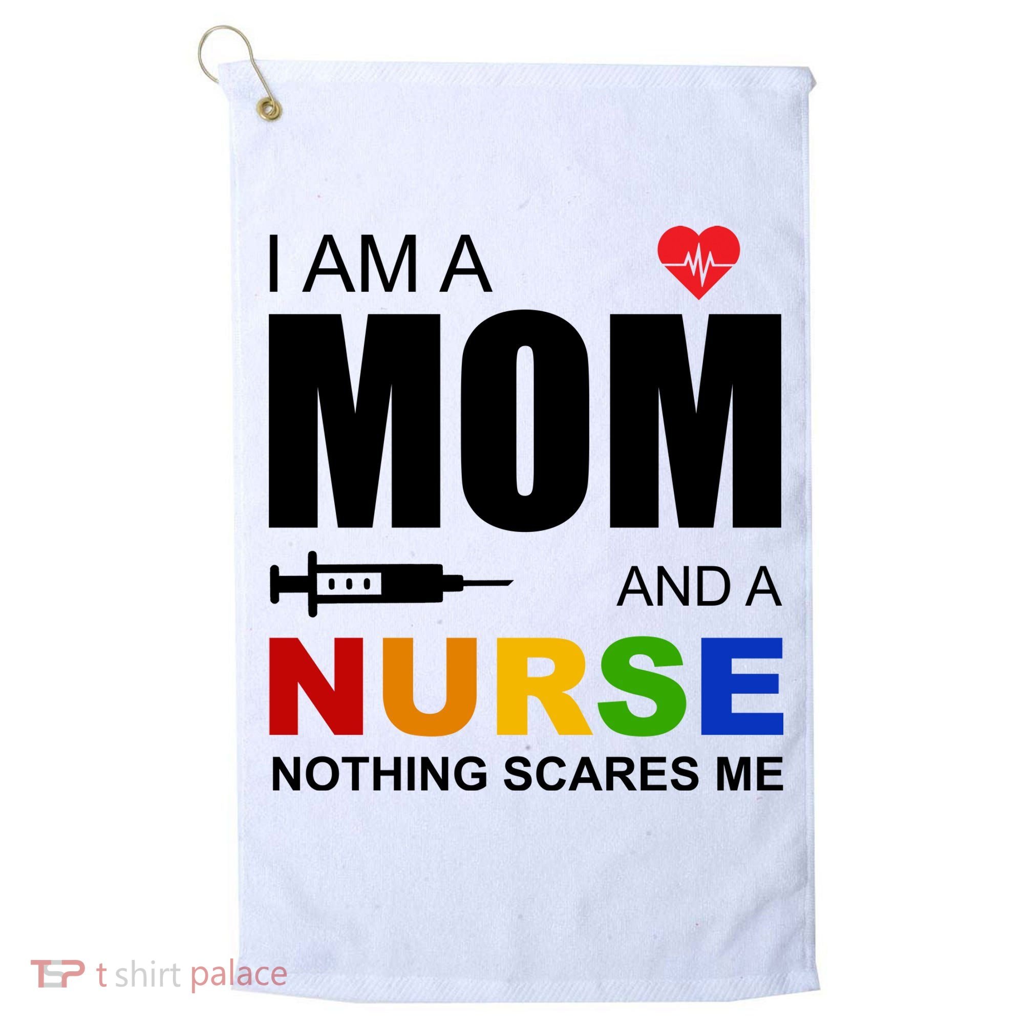 I'm A Mom And Nurse Nothing Scares Me Golf Towel