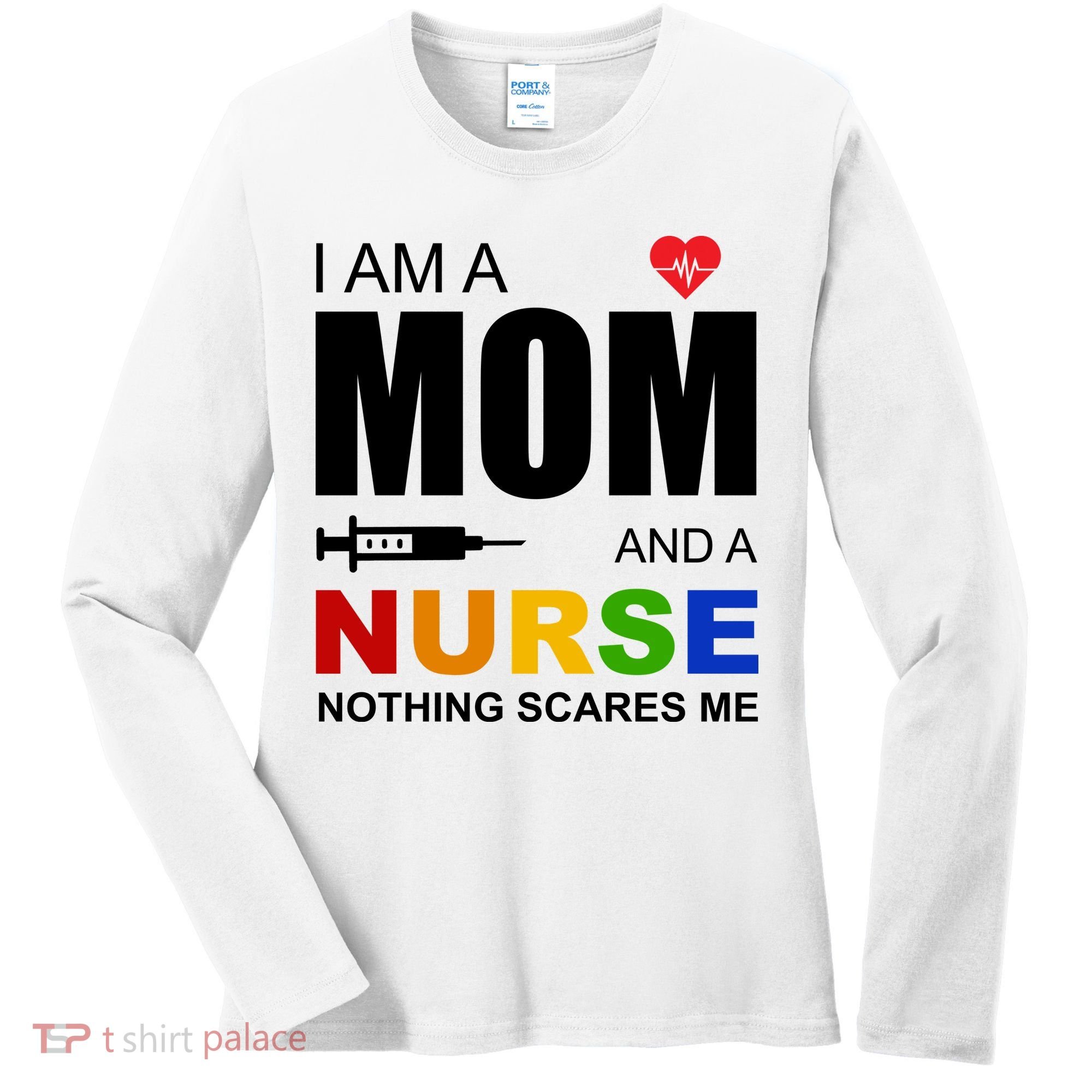 I'm A Mom And Nurse Nothing Scares Me Women's Long Sleeve Shirt