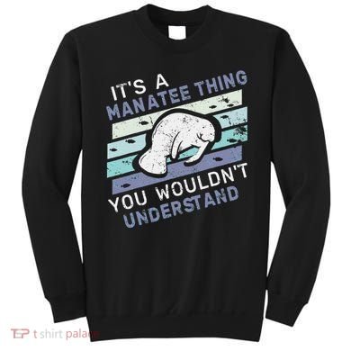 ItS A Manatee Thing You WouldnT Understand Retro Manatees Sweatshirt