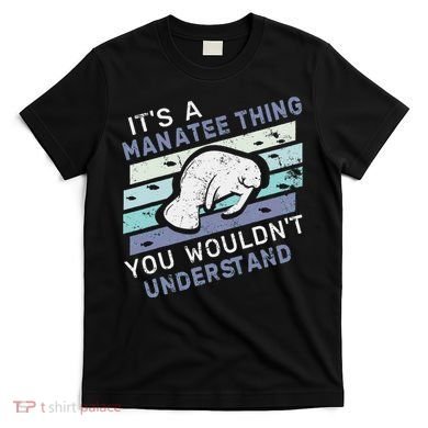 ItS A Manatee Thing You WouldnT Understand Retro Manatees T-Shirt