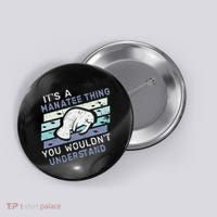 ItS A Manatee Thing You WouldnT Understand Retro Manatees Button thumb 0
