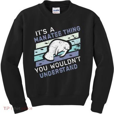 ItS A Manatee Thing You WouldnT Understand Retro Manatees Kids Sweatshirt
