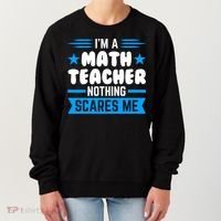 I'm A Math Teacher Nothing Scares Me Math Teacher Gift Women's Sweatshirt thumb 0