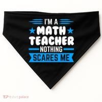 I'm A Math Teacher Nothing Scares Me Math Teacher Gift USA-Made Doggie Bandana thumb 0