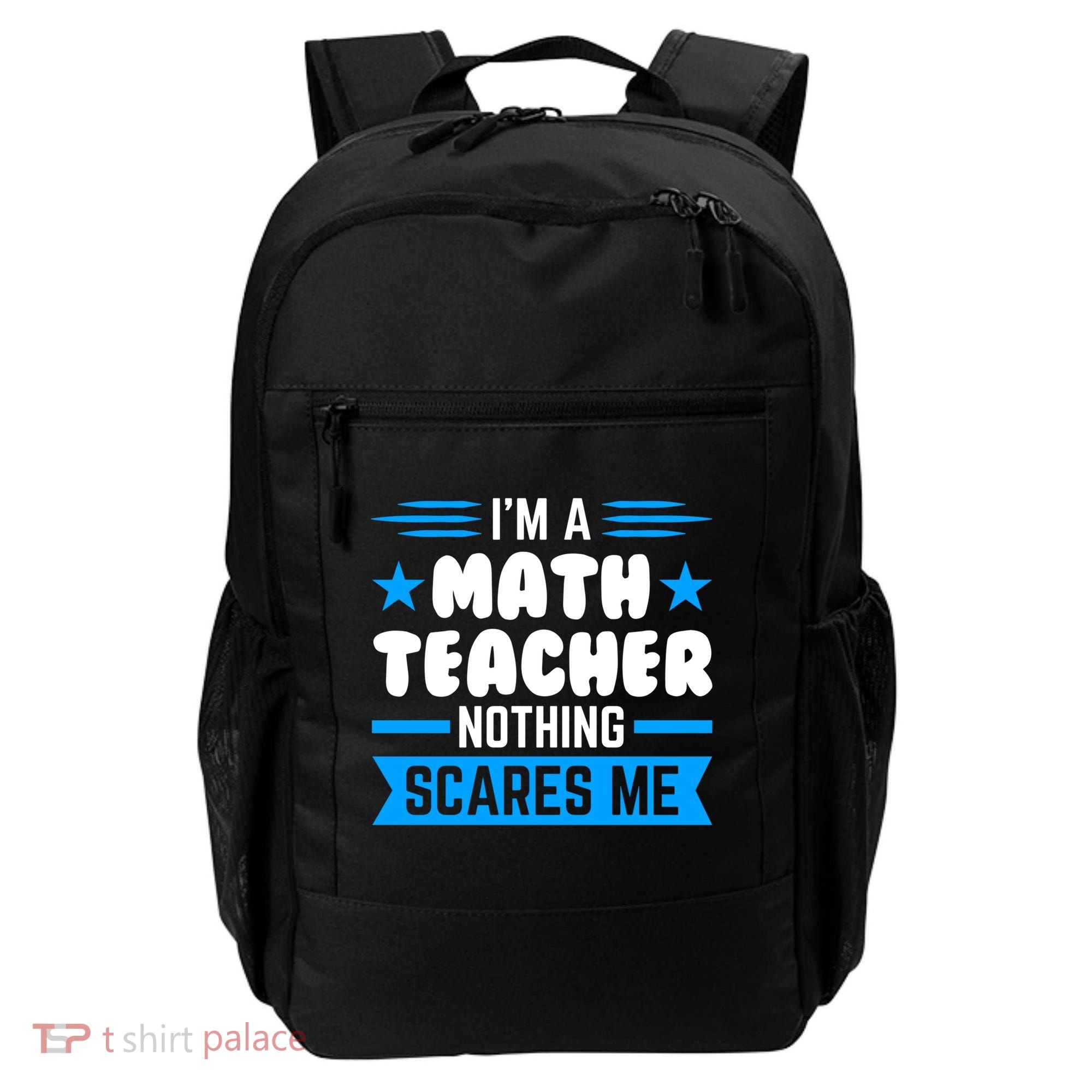 I'm A Math Teacher Nothing Scares Me Math Teacher Gift Backpack