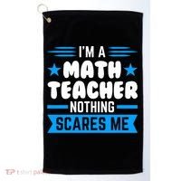 I'm A Math Teacher Nothing Scares Me Math Teacher Gift Golf Towel thumb 0