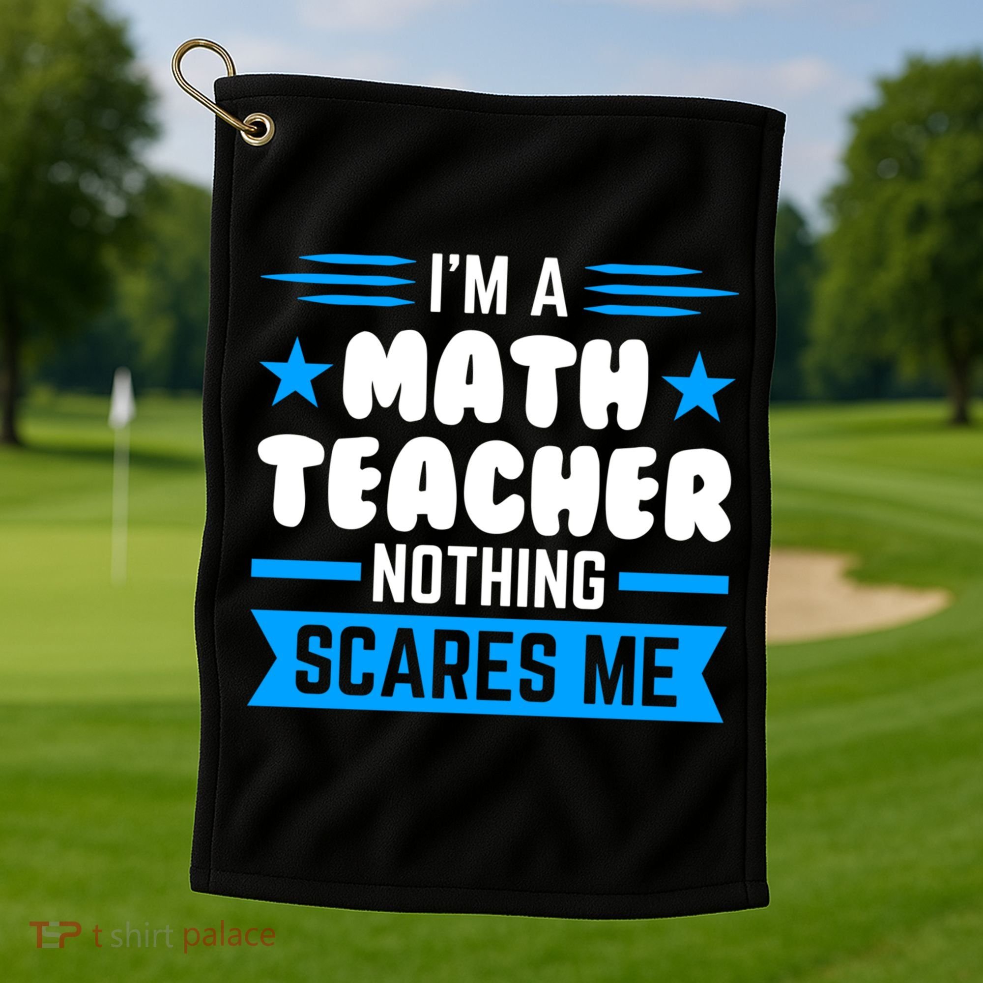 I'm A Math Teacher Nothing Scares Me Math Teacher Gift Golf Towel