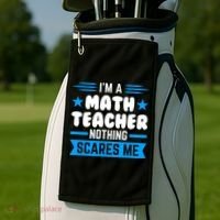 I'm A Math Teacher Nothing Scares Me Math Teacher Gift Golf Towel thumb 2