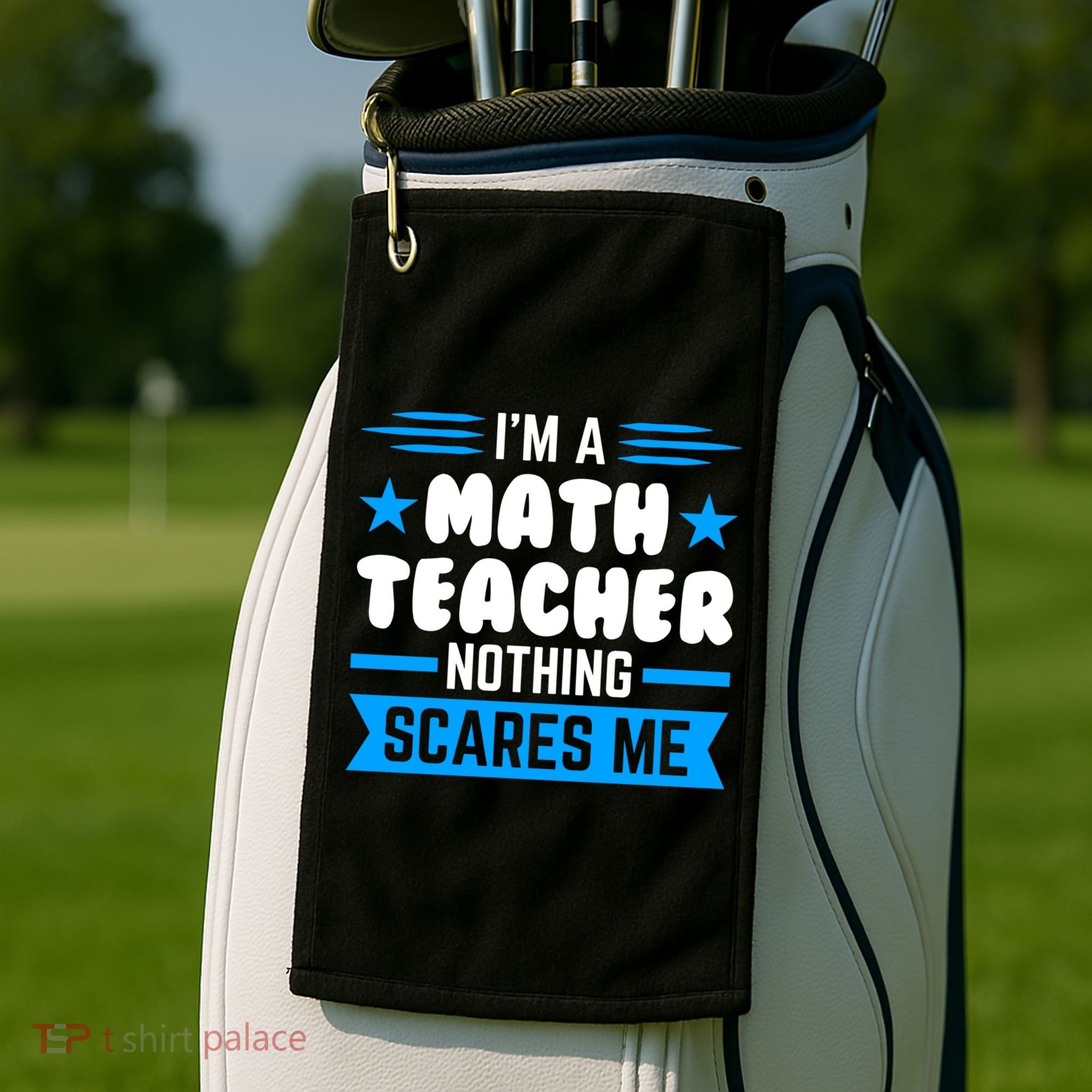 I'm A Math Teacher Nothing Scares Me Math Teacher Gift Golf Towel