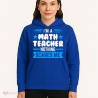I'm A Math Teacher Nothing Scares Me Math Teacher Gift Hoodie thumb 5