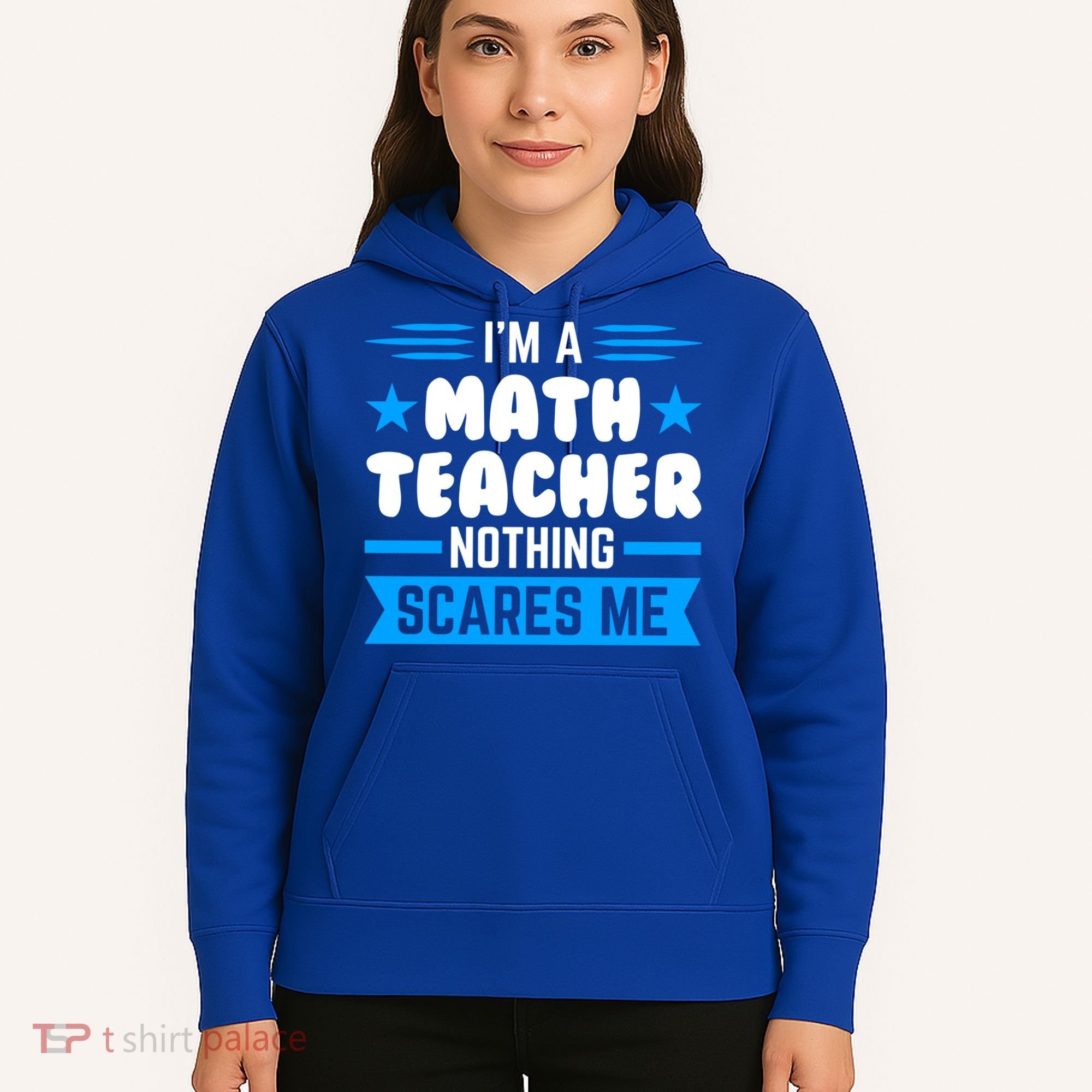 I'm A Math Teacher Nothing Scares Me Math Teacher Gift Hoodie