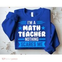 I'm A Math Teacher Nothing Scares Me Math Teacher Gift Sweatshirt thumb 2