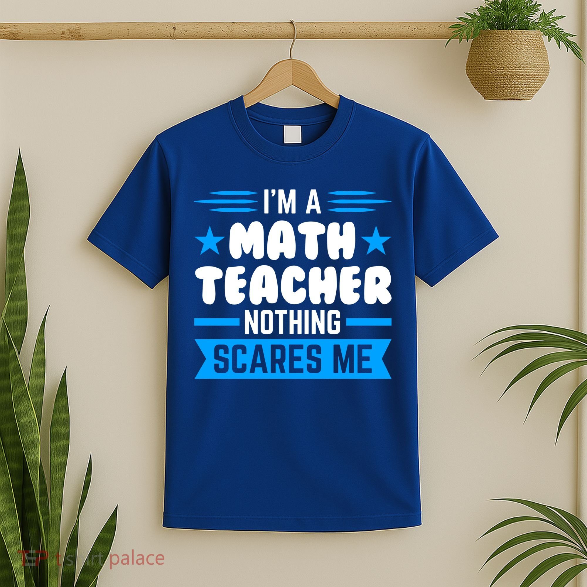 I'm A Math Teacher Nothing Scares Me Math Teacher Gift T-Shirt