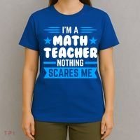 I'm A Math Teacher Nothing Scares Me Math Teacher Gift T-Shirt thumb 4