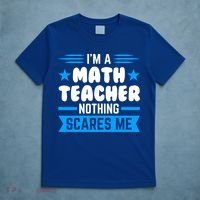 I'm A Math Teacher Nothing Scares Me Math Teacher Gift T-Shirt thumb 5