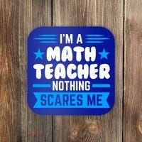 I'm A Math Teacher Nothing Scares Me Math Teacher Gift Coaster thumb 0