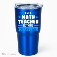 I'm A Math Teacher Nothing Scares Me Math Teacher Gift Tumbler thumb 0