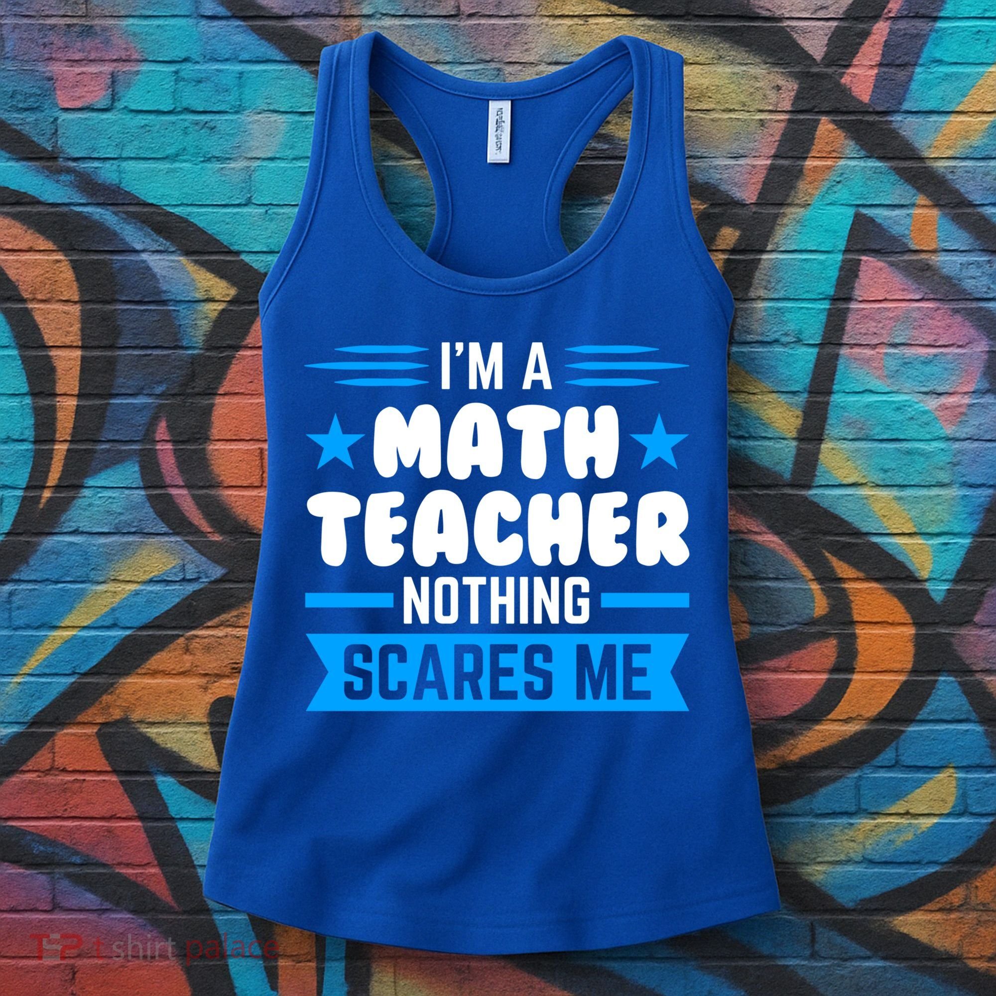 I'm A Math Teacher Nothing Scares Me Math Teacher Gift Women's Tank Top