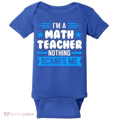 I'm A Math Teacher Nothing Scares Me Math Teacher Gift Baby Bodysuit
