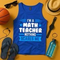 I'm A Math Teacher Nothing Scares Me Math Teacher Gift Tank Top thumb 4