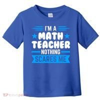 I'm A Math Teacher Nothing Scares Me Math Teacher Gift Toddler T-Shirt thumb 0