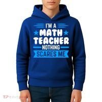 I'm A Math Teacher Nothing Scares Me Math Teacher Gift Kids Hoodie thumb 4