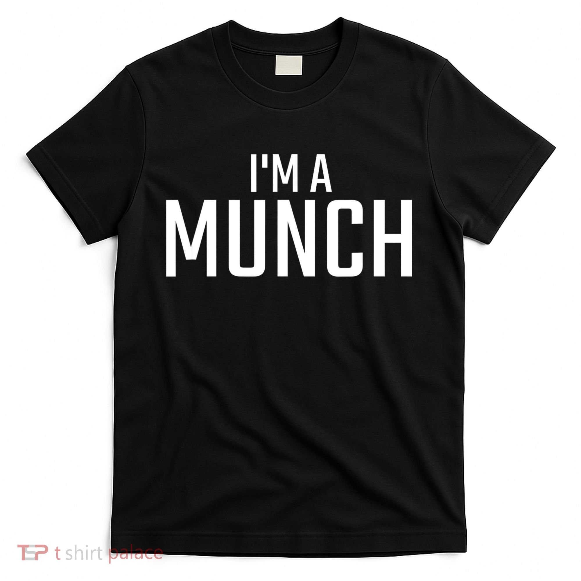 I'm A Munch Funny I'm A Munch T-Shirt
