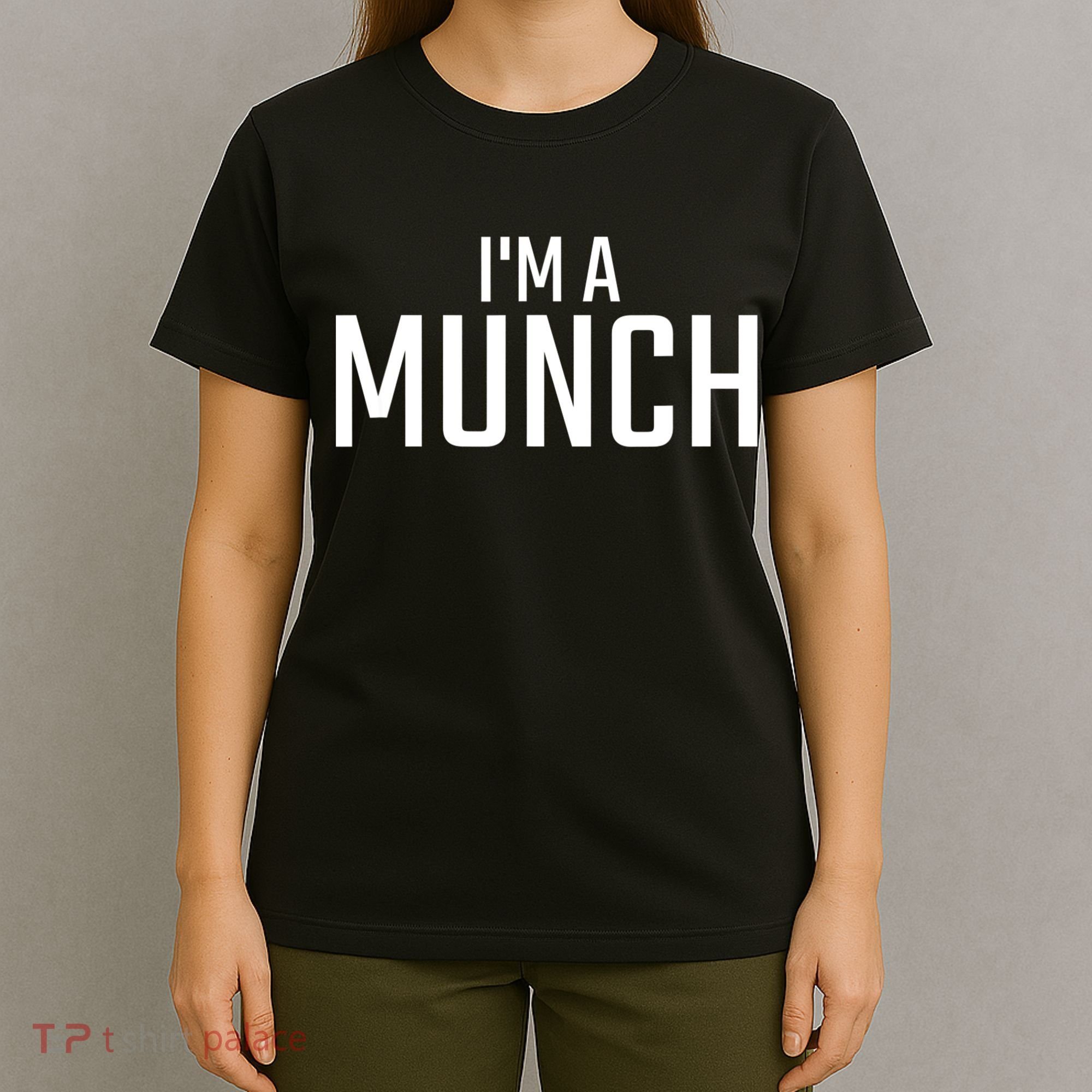 I'm A Munch Funny I'm A Munch T-Shirt