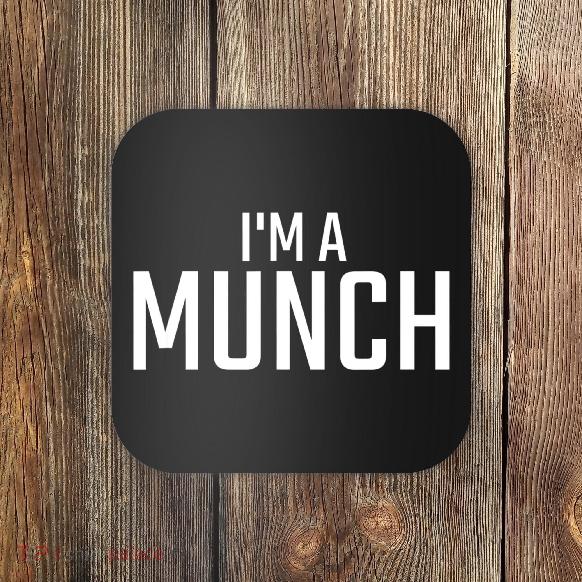 I'm A Munch Funny I'm A Munch Coaster