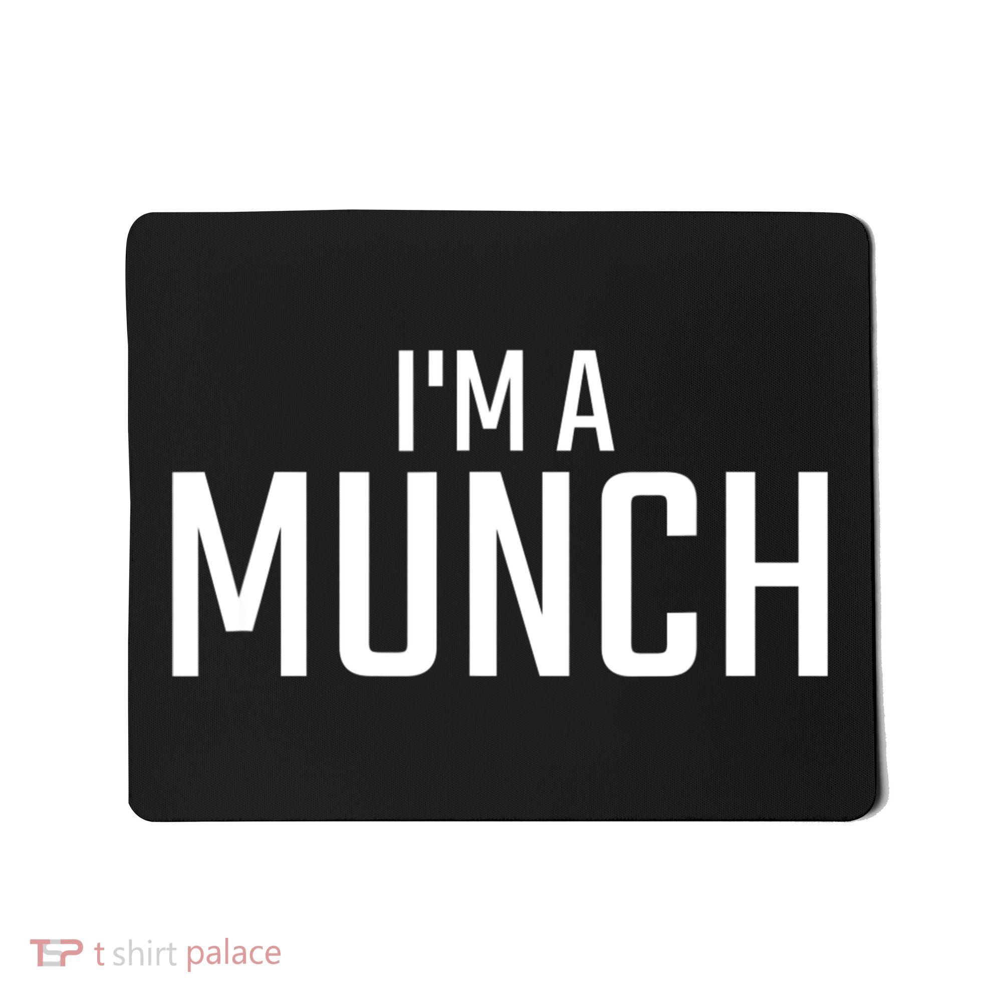 I'm A Munch Funny I'm A Munch Mousepad
