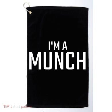I'm A Munch Funny I'm A Munch Golf Towel
