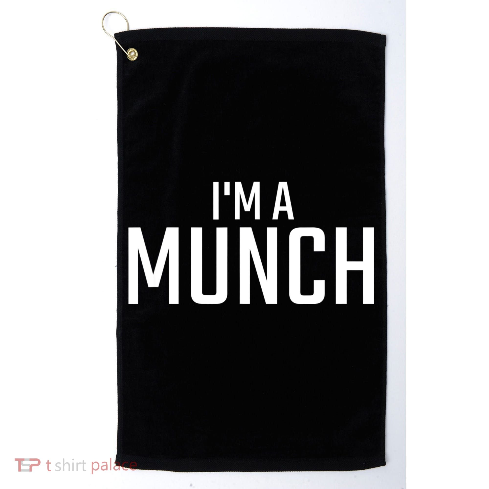 I'm A Munch Funny I'm A Munch Golf Towel