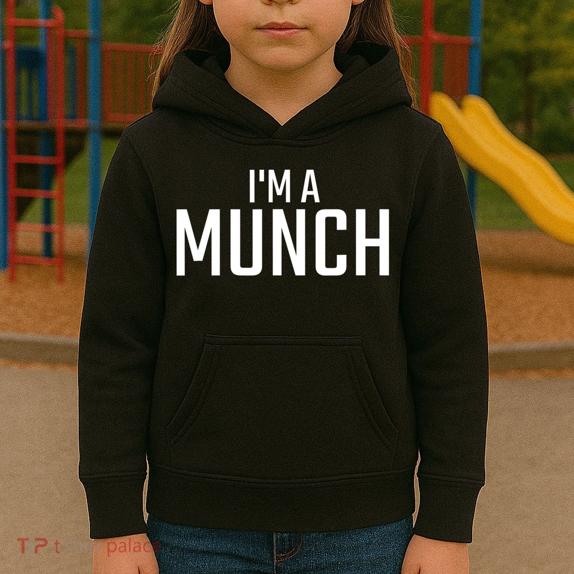 I'm A Munch Funny I'm A Munch Kids Hoodie