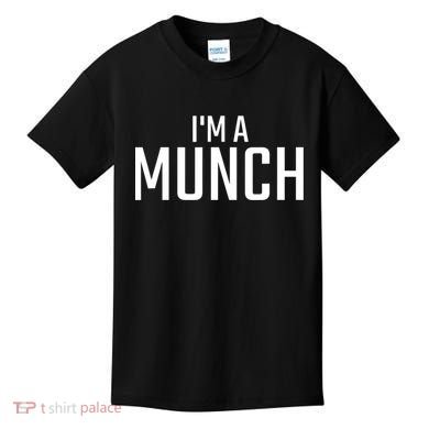 I'm A Munch Funny I'm A Munch Kids T-Shirt