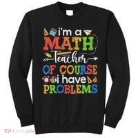 I'm A Math Teacher Of Course I Have Problems Back To School Sweatshirt thumb 0