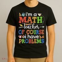 I'm A Math Teacher Of Course I Have Problems Back To School T-Shirt thumb 3