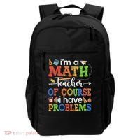 I'm A Math Teacher Of Course I Have Problems Back To School Backpack thumb 0