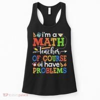 I'm A Math Teacher Of Course I Have Problems Back To School Women's Tank Top thumb 0