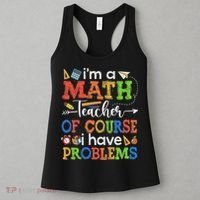 I'm A Math Teacher Of Course I Have Problems Back To School Women's Tank Top thumb 3