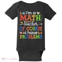 I'm A Math Teacher Of Course I Have Problems Back To School Baby Bodysuit thumb 0