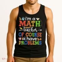 I'm A Math Teacher Of Course I Have Problems Back To School Tank Top thumb 3