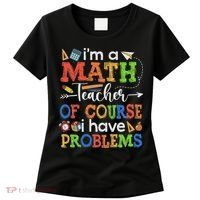 I'm A Math Teacher Of Course I Have Problems Back To School Women's T-Shirt thumb 0