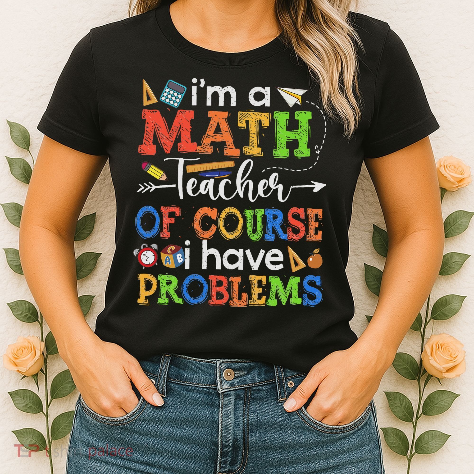 I'm A Math Teacher Of Course I Have Problems Back To School Women's T-Shirt
