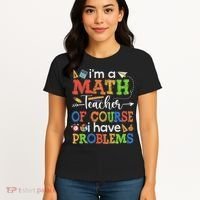 I'm A Math Teacher Of Course I Have Problems Back To School Women's T-Shirt thumb 4
