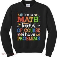 I'm A Math Teacher Of Course I Have Problems Back To School Kids Sweatshirt thumb 0