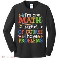 I'm A Math Teacher Of Course I Have Problems Back To School Kids Long Sleeve Shirt thumb 0