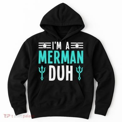 I'm A Merman Duh Costume Halloween Funny Hoodie