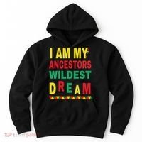I Am My Ancestors Wildest Dream Black History Month February Hoodie thumb 0